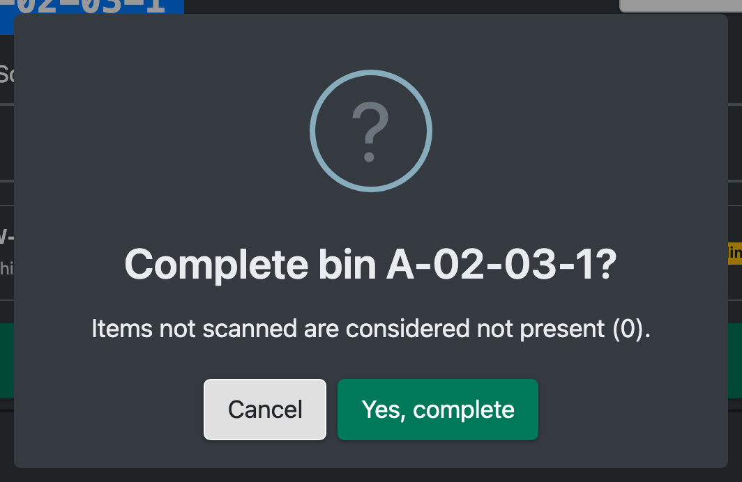 Screenshot: Question "Complete bin A-02-03-1?" with the hint that articles not scanned count as 0 and the buttons "Cancel" and "Yes, complete"